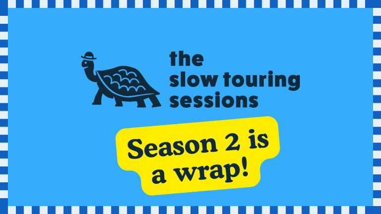 Slow Touring Sessions Season 2 Wrap
